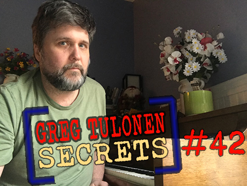 Greg Tulonen Secrets