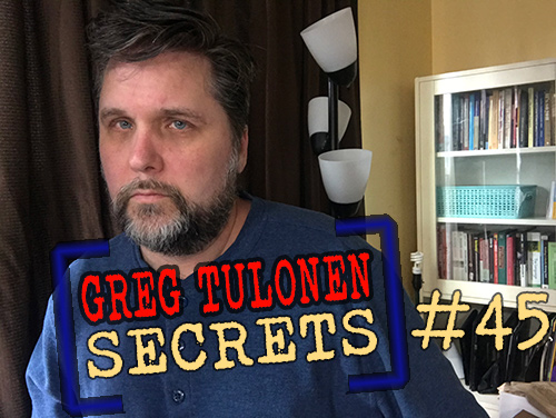 Greg Tulonen Secrets