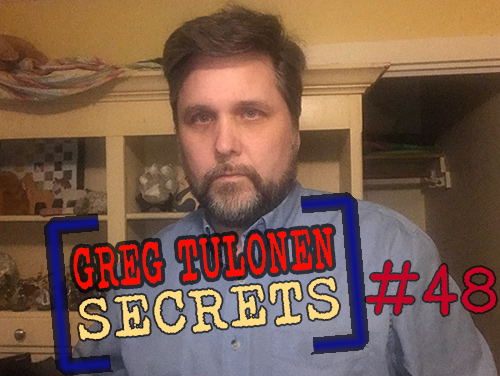 Greg Tulonen Secrets