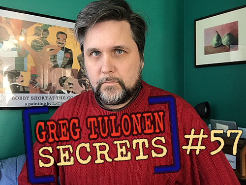 Greg Tulonen Secrets