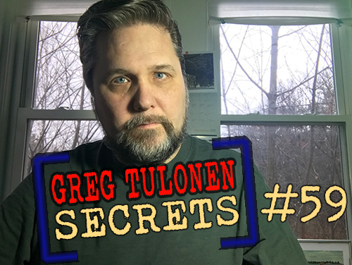 Greg Tulonen Secrets