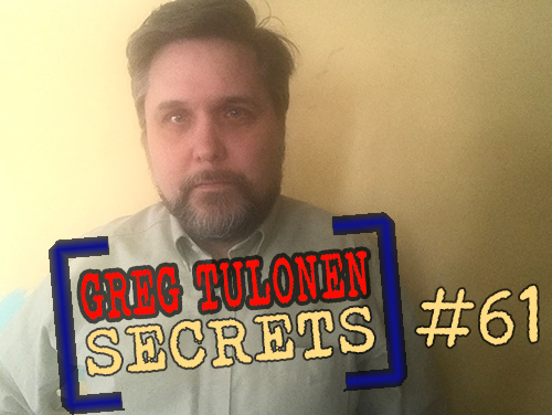 Greg Tulonen Secrets