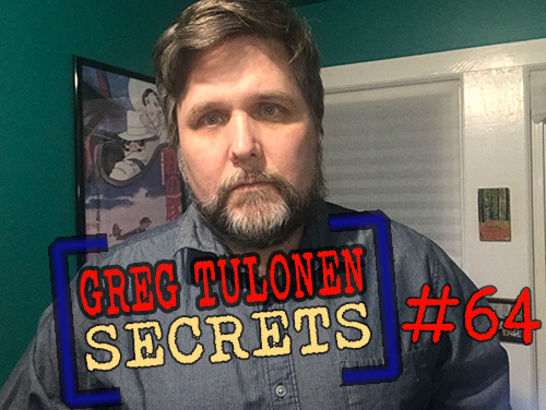 Greg Tulonen Secrets