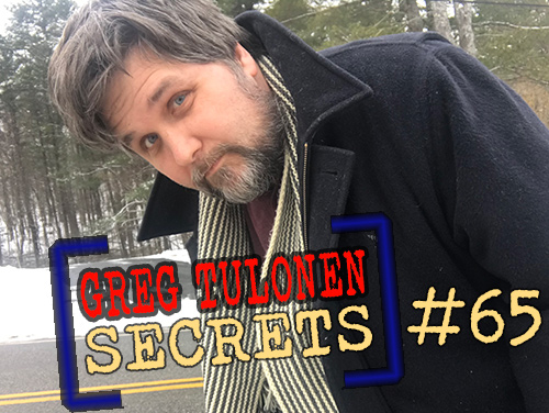 Greg Tulonen Secrets