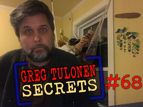 Greg Tulonen Secrets