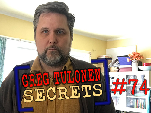 Greg Tulonen Secrets