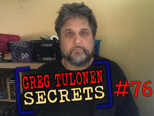 Greg Tulonen Secrets