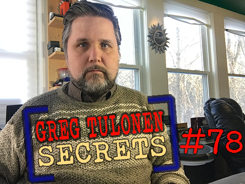 Greg Tulonen Secrets