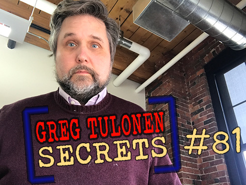 Greg Tulonen Secrets