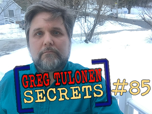 Greg Tulonen Secrets