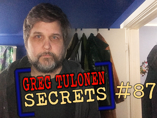 Greg Tulonen Secrets