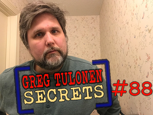 Greg Tulonen Secrets