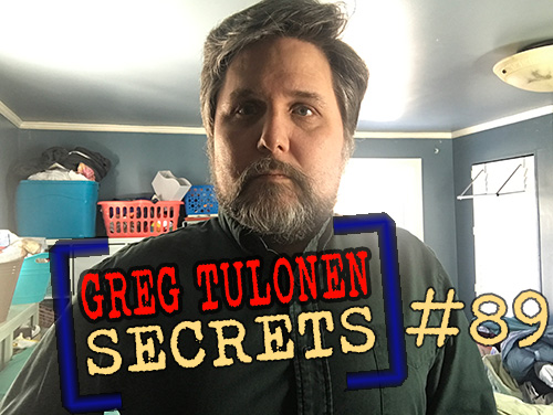 Greg Tulonen Secrets