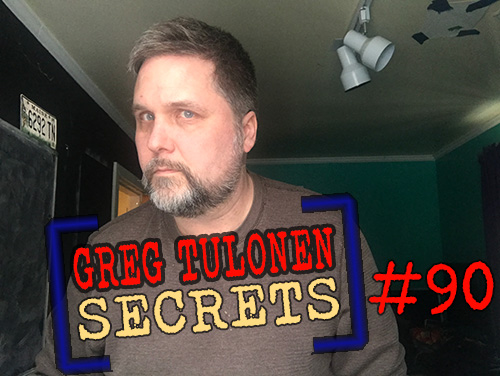 Greg Tulonen Secrets