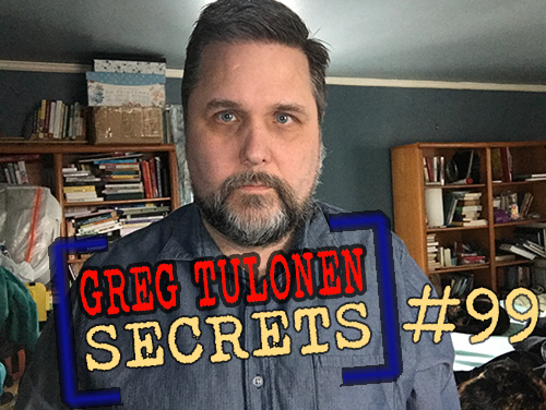 Greg Tulonen Secrets